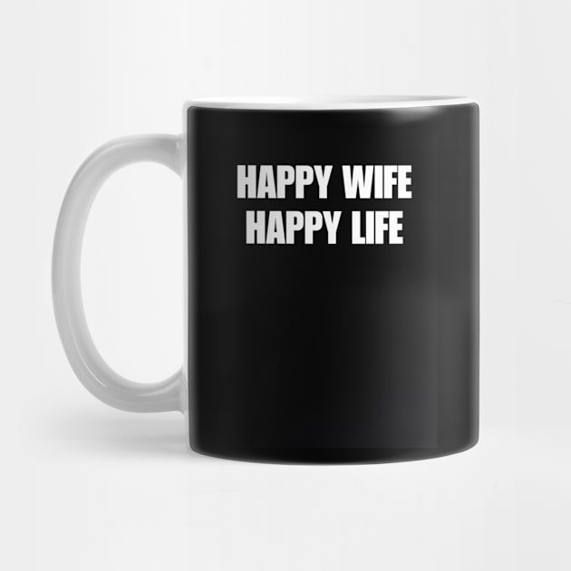 Happy Wife Happy Life by Fannytasticlife